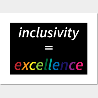 Inclusivity = Excellence Posters and Art